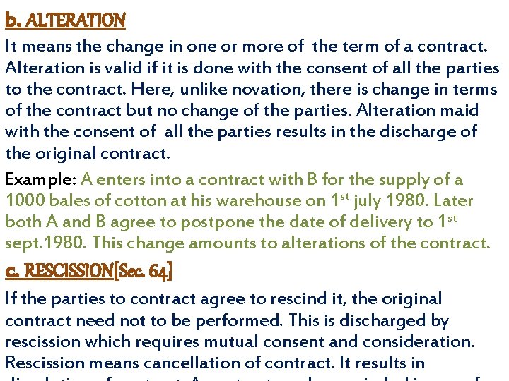 b. ALTERATION It means the change in one or more of the term of