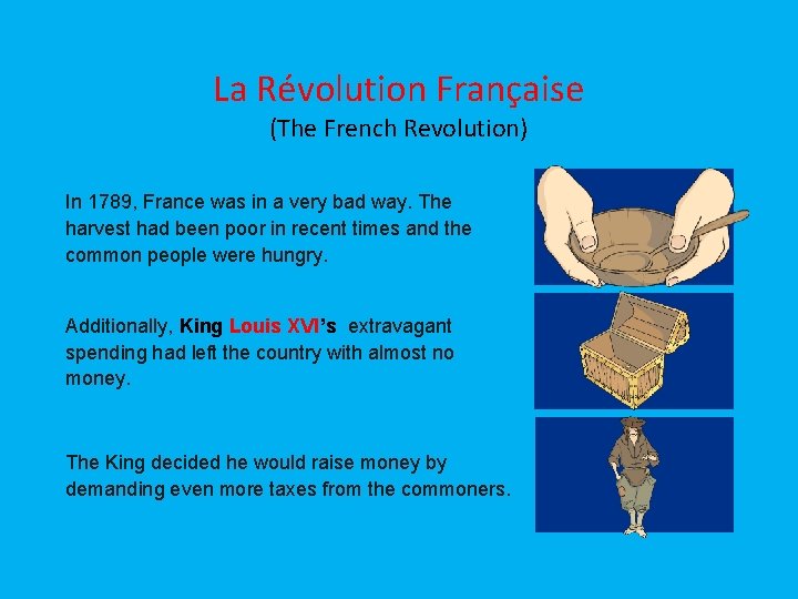 La Révolution Française (The French Revolution) In 1789, France was in a very bad
