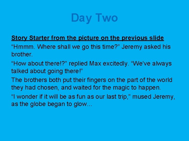 Day Two Story Starter from the picture on the previous slide “Hmmm. Where shall