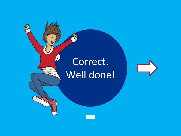 Correct. Well done! 
