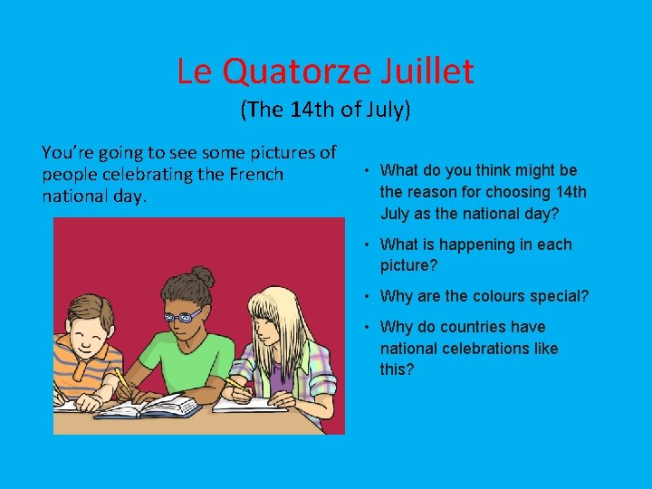 Le Quatorze Juillet (The 14 th of July) You’re going to see some pictures