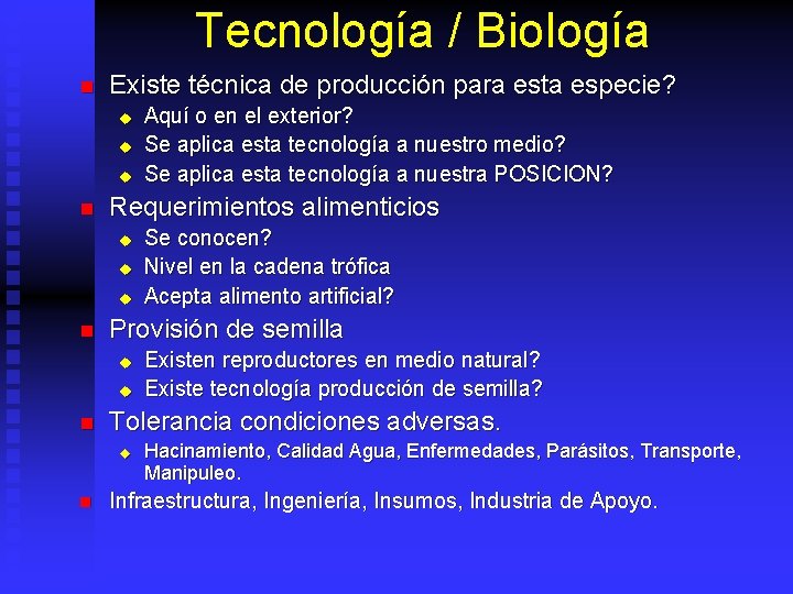 Tecnología / Biología n Existe técnica de producción para esta especie? u u u