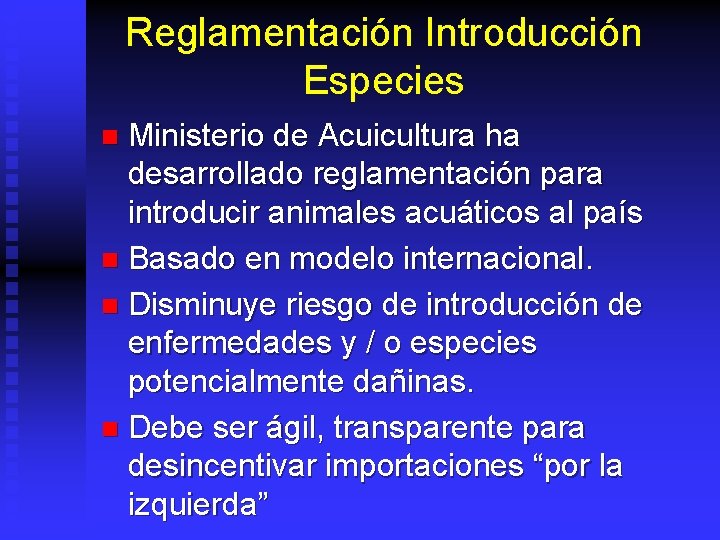 Reglamentación Introducción Especies Ministerio de Acuicultura ha desarrollado reglamentación para introducir animales acuáticos al