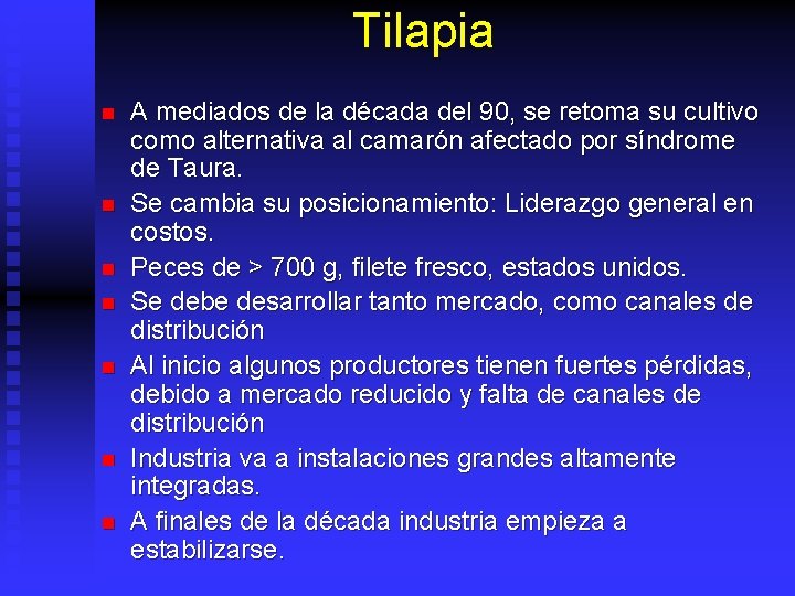 Tilapia n n n n A mediados de la década del 90, se retoma