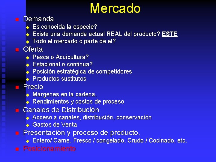 n Demanda u u u n u u u Acceso a canales, distribución, conservación