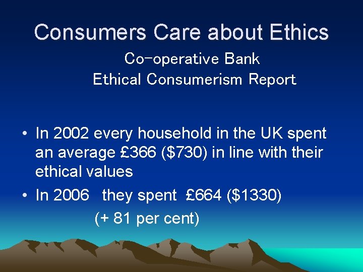 Consumers Care about Ethics Co-operative Bank Ethical Consumerism Report • In 2002 every household