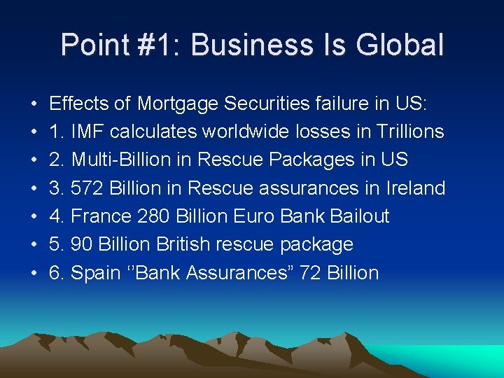 Point #1: Business Is Global • • Effects of Mortgage Securities failure in US:
