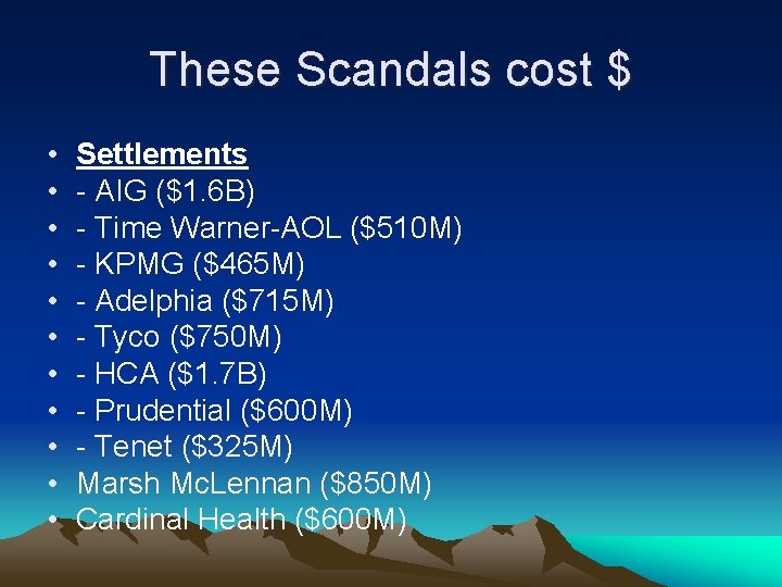 These Scandals cost $ • • • Settlements - AIG ($1. 6 B) -