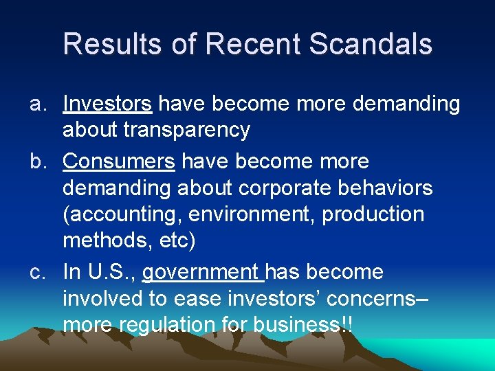 Results of Recent Scandals a. Investors have become more demanding about transparency b. Consumers