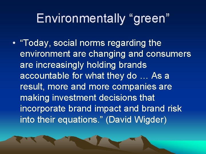 Environmentally “green” • “Today, social norms regarding the environment are changing and consumers are