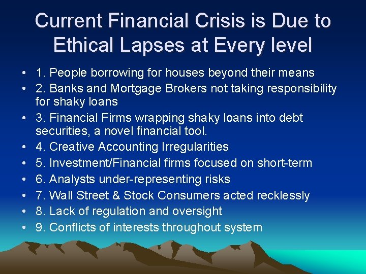 Current Financial Crisis is Due to Ethical Lapses at Every level • 1. People