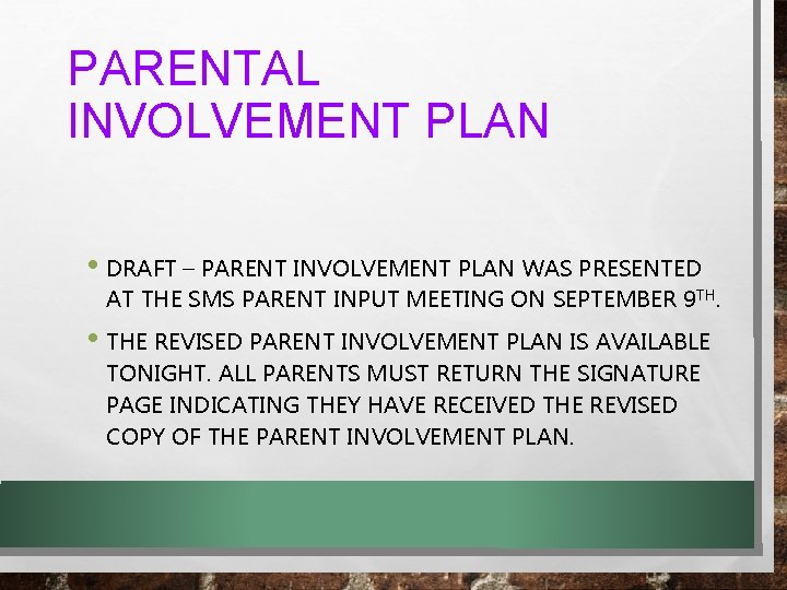 PARENTAL INVOLVEMENT PLAN • DRAFT – PARENT INVOLVEMENT PLAN WAS PRESENTED AT THE SMS