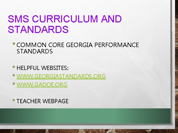SMS CURRICULUM AND STANDARDS • COMMON CORE GEORGIA PERFORMANCE STANDARDS • HELPFUL WEBSITES: •