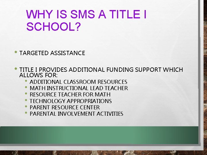 WHY IS SMS A TITLE I SCHOOL? • TARGETED ASSISTANCE • TITLE I PROVIDES