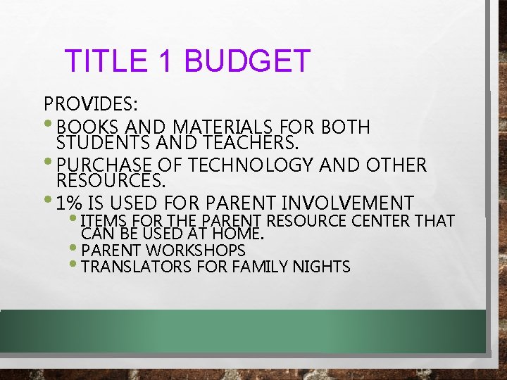 TITLE 1 BUDGET PROVIDES: BOOKS AND MATERIALS FOR BOTH STUDENTS AND TEACHERS. PURCHASE OF