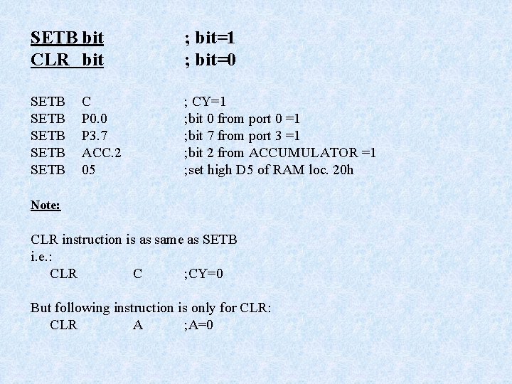 SETB bit CLR bit ; bit=1 ; bit=0 SETB SETB ; CY=1 ; bit SETB bit CLR bit ; bit=1 ; bit=0 SETB SETB ; CY=1 ; bit