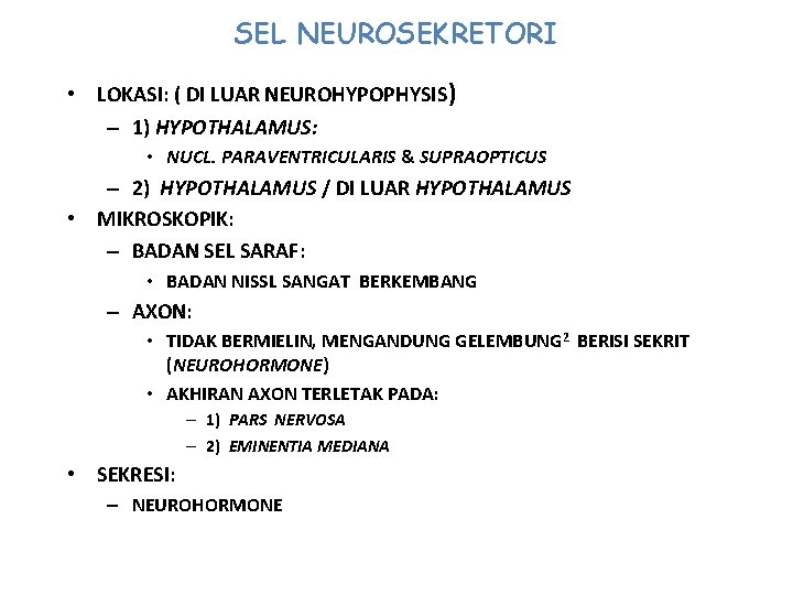 SEL NEUROSEKRETORI • LOKASI: ( DI LUAR NEUROHYPOPHYSIS) – 1) HYPOTHALAMUS: • NUCL. PARAVENTRICULARIS