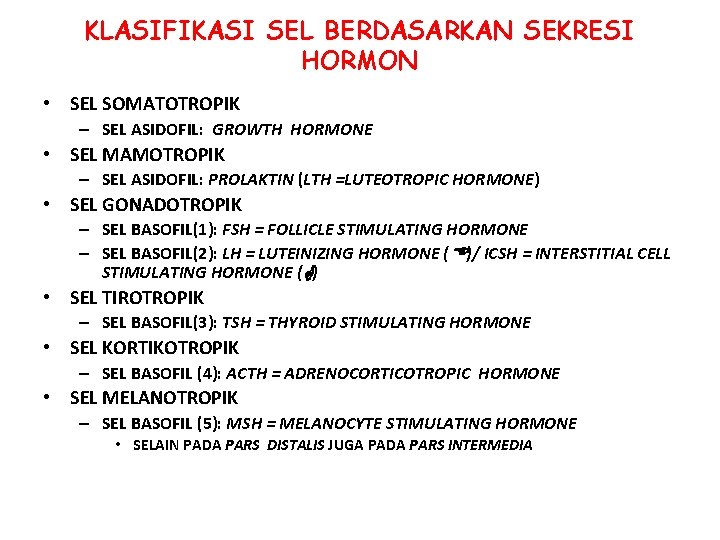 KLASIFIKASI SEL BERDASARKAN SEKRESI HORMON • SEL SOMATOTROPIK – SEL ASIDOFIL: GROWTH HORMONE •