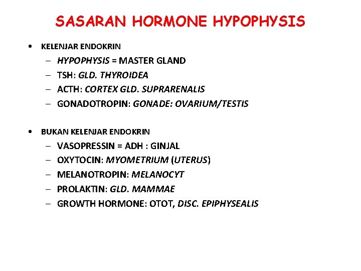 SASARAN HORMONE HYPOPHYSIS • KELENJAR ENDOKRIN – – HYPOPHYSIS = MASTER GLAND TSH: GLD.