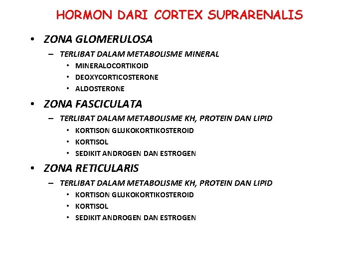 HORMON DARI CORTEX SUPRARENALIS • ZONA GLOMERULOSA – TERLIBAT DALAM METABOLISME MINERAL • MINERALOCORTIKOID