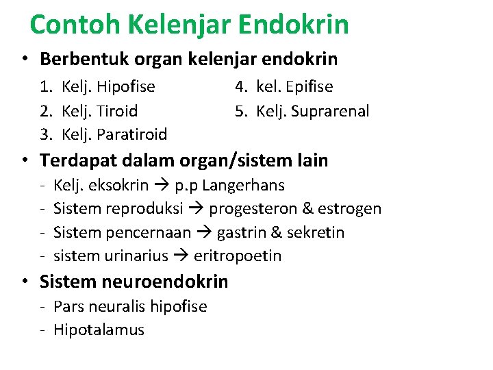 Contoh Kelenjar Endokrin • Berbentuk organ kelenjar endokrin 1. Kelj. Hipofise 2. Kelj. Tiroid