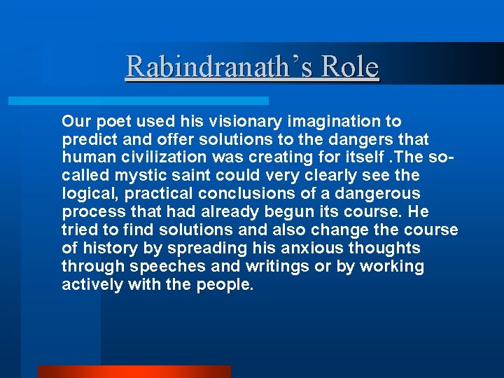 Rabindranath’s Role Our poet used his visionary imagination to predict and offer solutions to