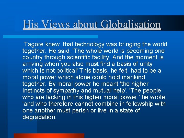 His Views about Globalisation Tagore knew that technology was bringing the world together. He
