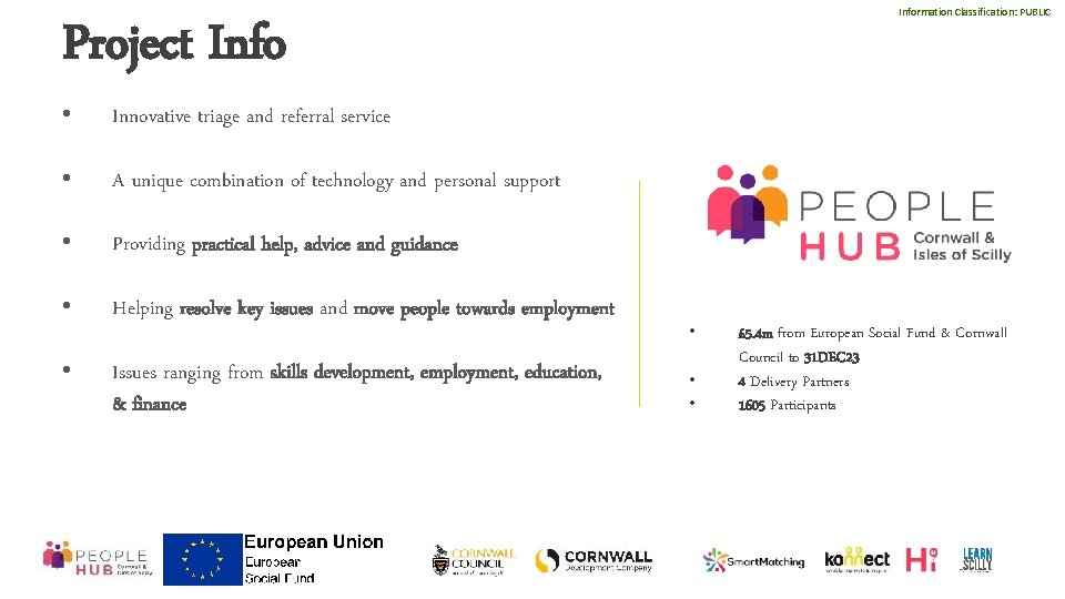 Information Classification: PUBLIC Project Info • Innovative triage and referral service • A unique