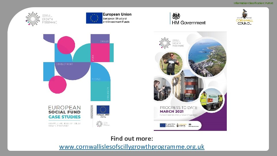 Information Classification: PUBLIC Find out more: www. cornwallislesofscillygrowthprogramme. org. uk 