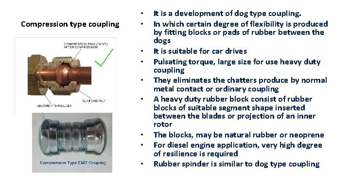 Compression type coupling • • • It is a development of dog type coupling.