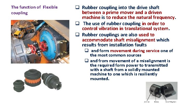 The function of Flexible coupling q Rubber coupling into the drive shaft between a