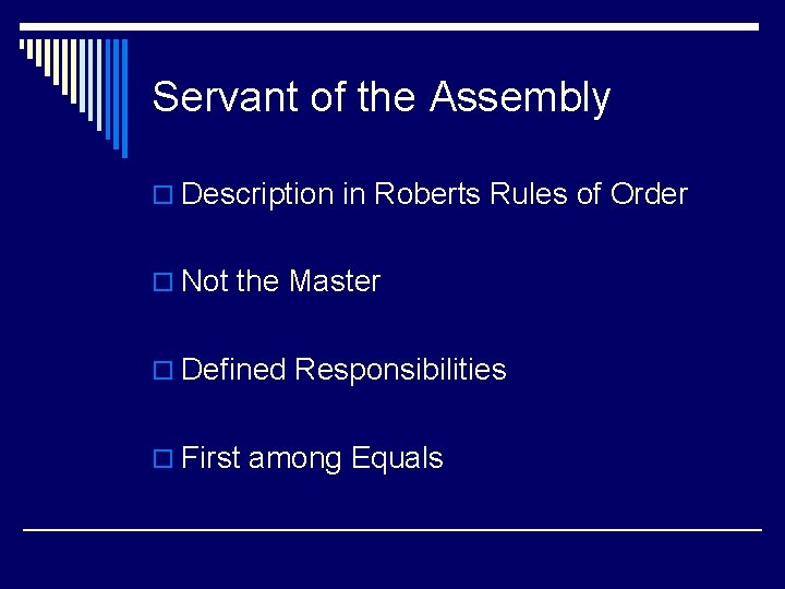 Servant of the Assembly o Description in Roberts Rules of Order o Not the
