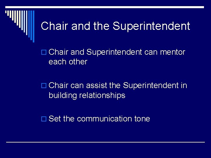 Chair and the Superintendent o Chair and Superintendent can mentor each other o Chair