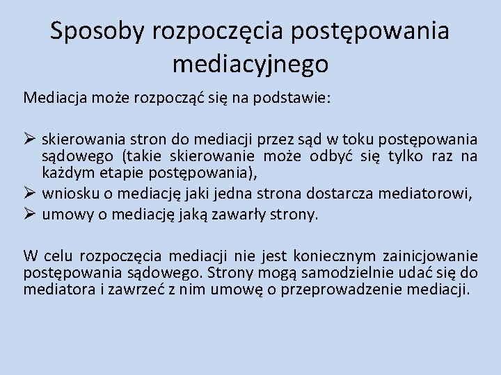 Sposoby rozpoczęcia postępowania mediacyjnego Mediacja może rozpocząć się na podstawie: Ø skierowania stron do