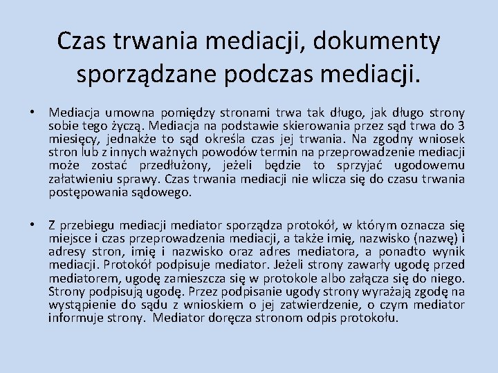 Czas trwania mediacji, dokumenty sporządzane podczas mediacji. • Mediacja umowna pomiędzy stronami trwa tak