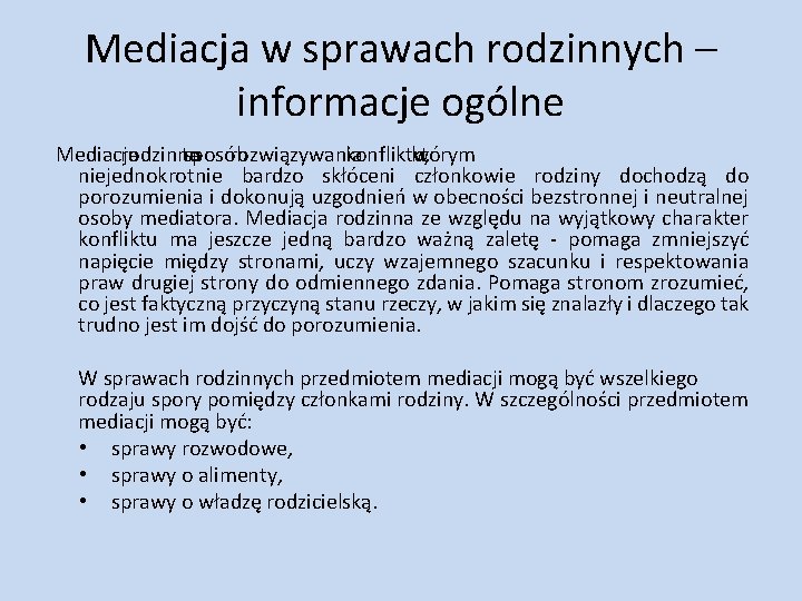 Mediacja w sprawach rodzinnych – informacje ogólne Mediacja rodzinna to sposób rozwiązywania konfliktu, którym