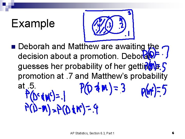 Example n Deborah and Matthew are awaiting the decision about a promotion. Deborah guesses