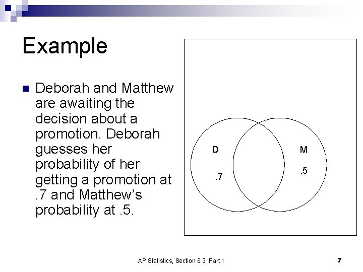 Example n Deborah and Matthew are awaiting the decision about a promotion. Deborah guesses
