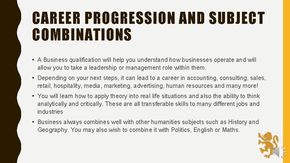 CAREER PROGRESSION AND SUBJECT COMBINATIONS • A Business qualification will help you understand how