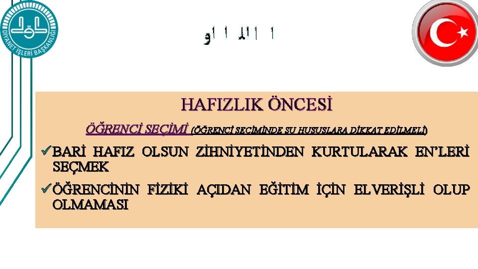  ﺍ ﺍ ﺍﻟ ﺍ ﺍﻭ HAFIZLIK ÖNCESİ ÖĞRENCİ SEÇİMİ (ÖĞRENCİ SEÇİMİNDE ŞU HUSUSLARA