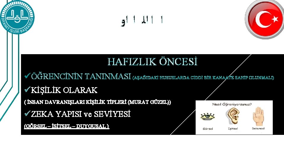  ﺍ ﺍ ﺍﻟ ﺍ ﺍﻭ HAFIZLIK ÖNCESİ ü ÖĞRENCİNİN TANINMASI (AŞAĞIDAKİ HUSUSLARDA CİDDİ