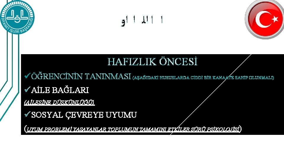  ﺍ ﺍ ﺍﻟ ﺍ ﺍﻭ HAFIZLIK ÖNCESİ ü ÖĞRENCİNİN TANINMASI (AŞAĞIDAKİ HUSUSLARDA CİDDİ