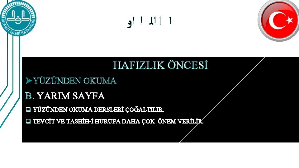 ﺍ ﺍ ﺍﻟ ﺍ ﺍﻭ HAFIZLIK ÖNCESİ Ø YÜZÜNDEN OKUMA B. YARIM SAYFA ﺍ ﺍ ﺍﻟ ﺍ ﺍﻭ HAFIZLIK ÖNCESİ Ø YÜZÜNDEN OKUMA B. YARIM SAYFA