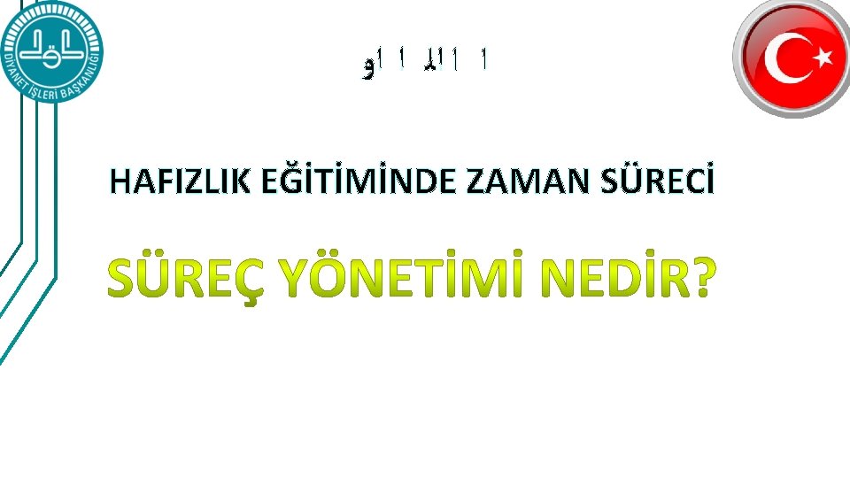 ﺍ ﺍ ﺍﻟ ﺍ ﺍﻭ HAFIZLIK EĞİTİMİNDE ZAMAN SÜRECİ ﺍ ﺍ ﺍﻟ ﺍ ﺍﻭ HAFIZLIK EĞİTİMİNDE ZAMAN SÜRECİ