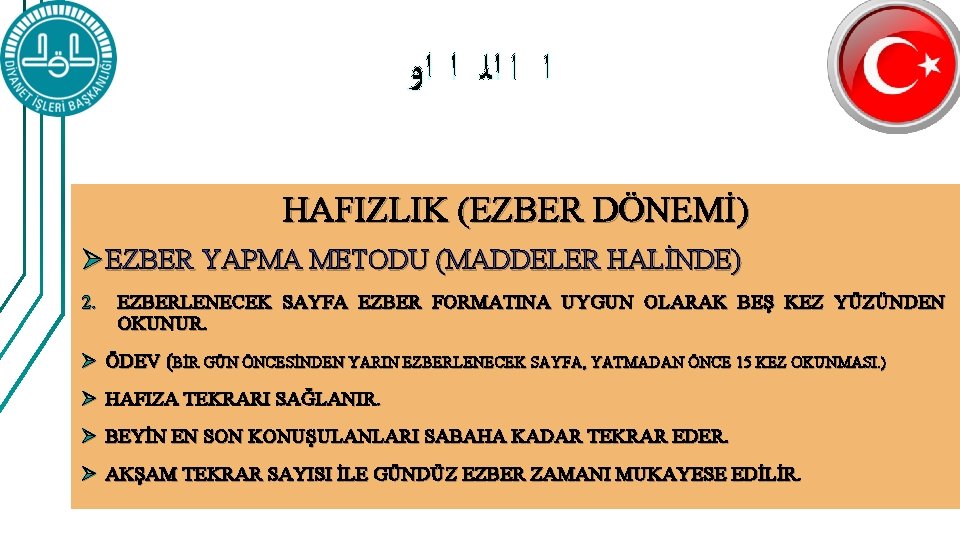  ﺍ ﺍ ﺍﻟ ﺍ ﺍﻭ HAFIZLIK (EZBER DÖNEMİ) Ø EZBER YAPMA METODU (MADDELER