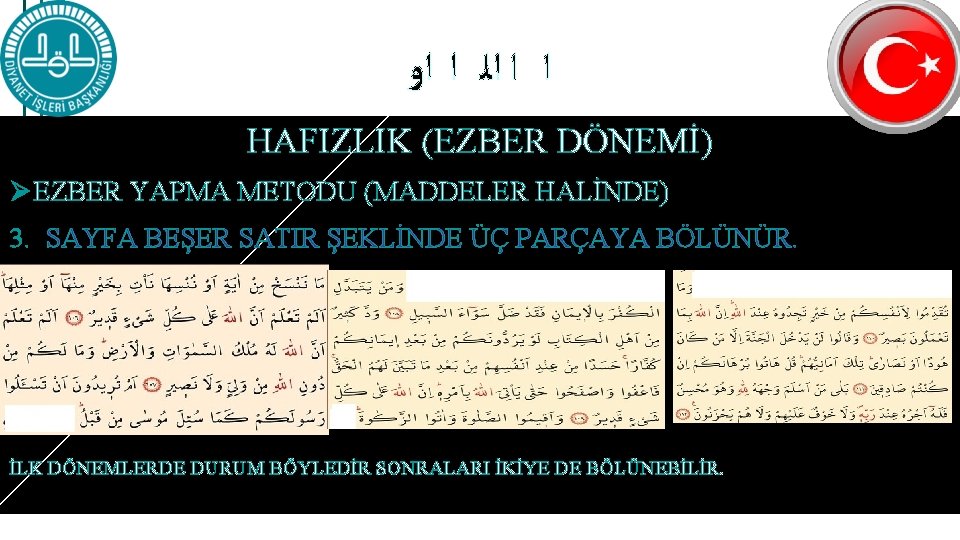  ﺍ ﺍ ﺍﻟ ﺍ ﺍﻭ HAFIZLIK (EZBER DÖNEMİ) Ø EZBER YAPMA METODU (MADDELER