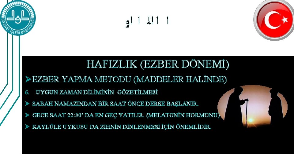  ﺍ ﺍ ﺍﻟ ﺍ ﺍﻭ HAFIZLIK (EZBER DÖNEMİ) Ø EZBER YAPMA METODU (MADDELER