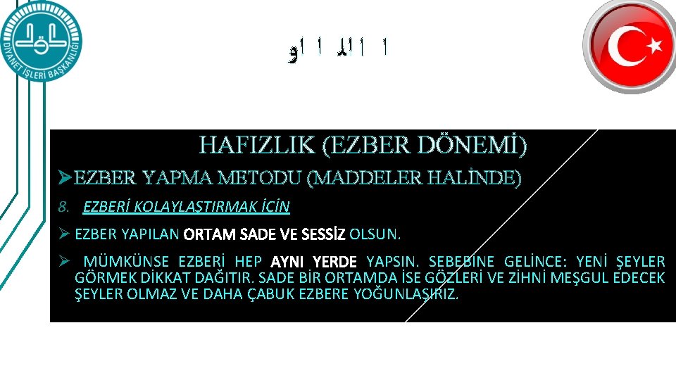  ﺍ ﺍ ﺍﻟ ﺍ ﺍﻭ HAFIZLIK (EZBER DÖNEMİ) Ø EZBER YAPMA METODU (MADDELER