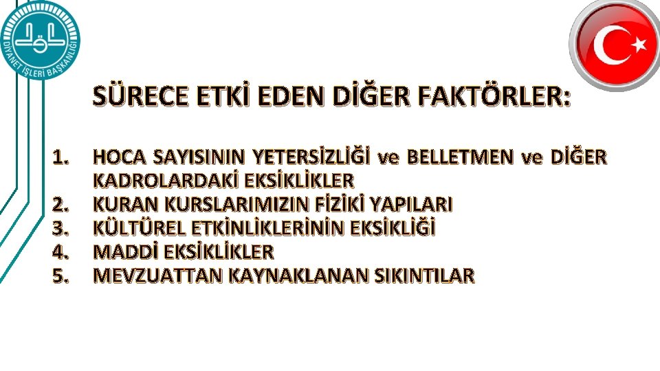 SÜRECE ETKİ EDEN DİĞER FAKTÖRLER: 1. HOCA SAYISININ YETERSİZLİĞİ ve BELLETMEN ve DİĞER KADROLARDAKİ