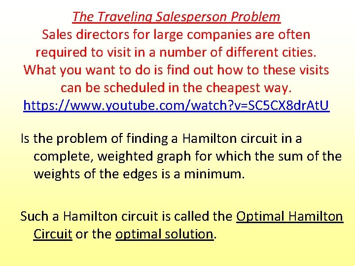 The Traveling Salesperson Problem Sales directors for large companies are often required to visit
